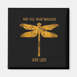 Dragonfly Lover  Not All Who Wander Are Lost Magnet