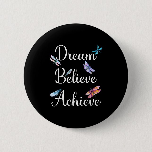 Dragonfly Quote Dream Believe Achieve Motivational 6 Cm Round Badge (Front)