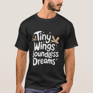 Dragonfly Tiny Wings Boundless Dreams T-Shirt