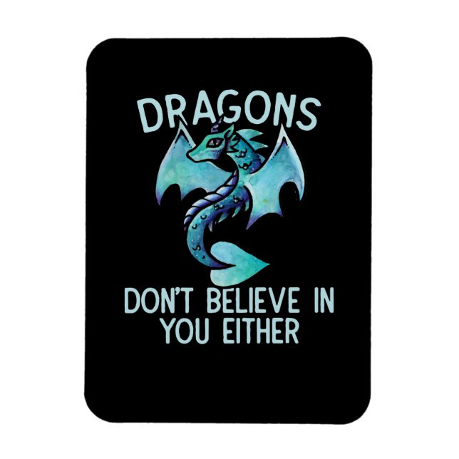 Dragons don't believe in you either magnet (Vertical)