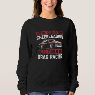 Dragster Drag Racing Race Car Driver Car Race Fan  Sweatshirt