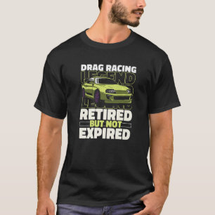 Dragster Retired Race Racer Motorsport Drag Racin T-Shirt