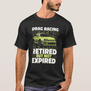 Dragster Retired Race Racer Motorsport Drag Racin T-Shirt