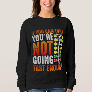 Dragster Saying Race Car Driver Skill Drag Racing Sweatshirt