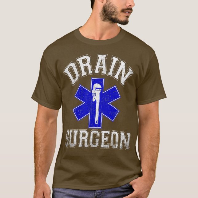 Drain Surgeon  Funny Plumber And Pipefitter T-Shirt (Front)