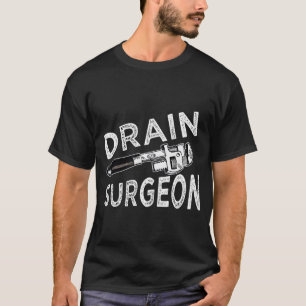 Drain Surgeon Plumbing Master Drainage Expert Gift T-Shirt