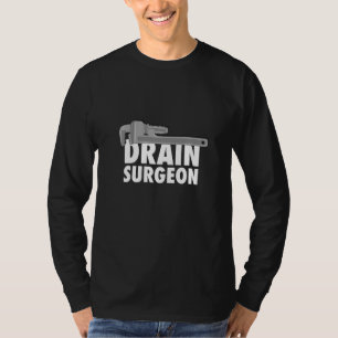 Drain Surgeon Plumbing  Retired Plumber Worker T-Shirt