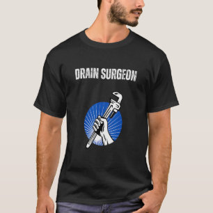 Drain Surgeon Shirt Funny Plumber Gift Drain Surge