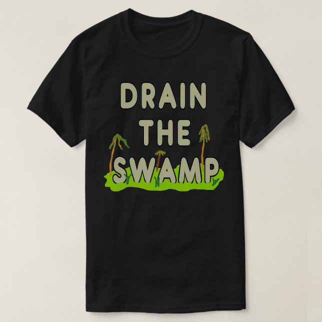 Drain The Swamp  T-Shirt (Design Front)