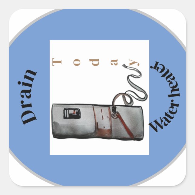 drain water heater today reminder square sticker (Front)