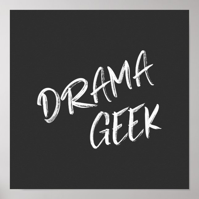 Drama Geek Theatre Lovers Quote Black White Poster (Front)