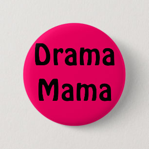Drama Mama 6 Cm Round Badge
