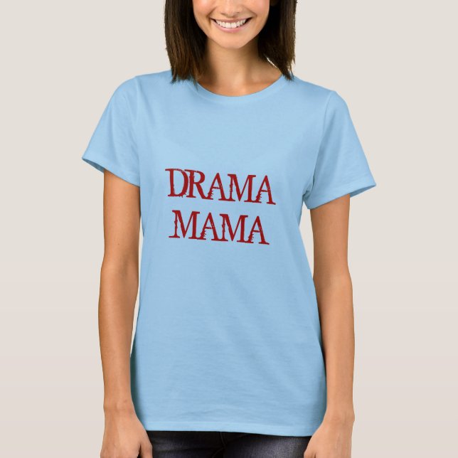 DRAMA MAMA T-Shirt (Front)