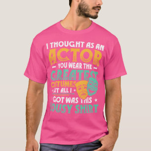 Drama Opera Musical Theatre Actors Stage Funny Act T-Shirt
