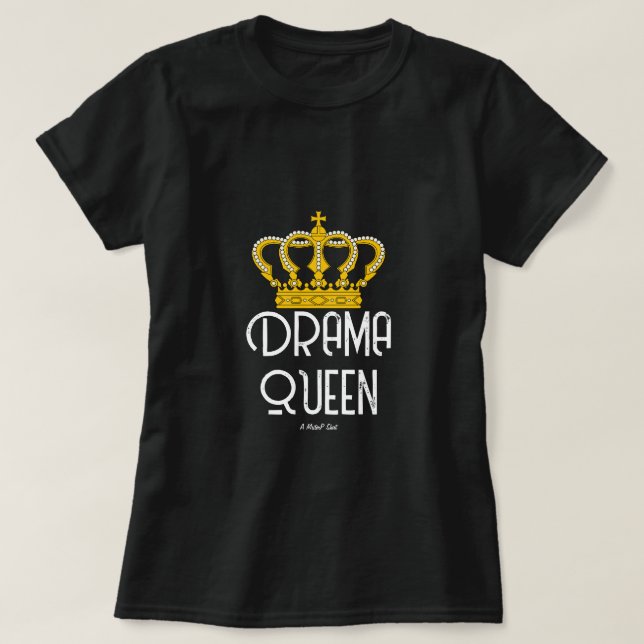 Drama Queen - A MisterP Shirt (Design Front)
