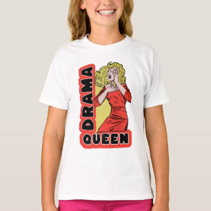 Drama Queen because everything excites me too much T-Shirt