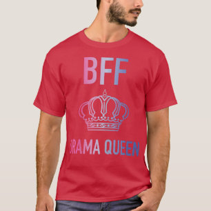 Drama Queen Best Friend T sMatching BFF Outfits T-Shirt