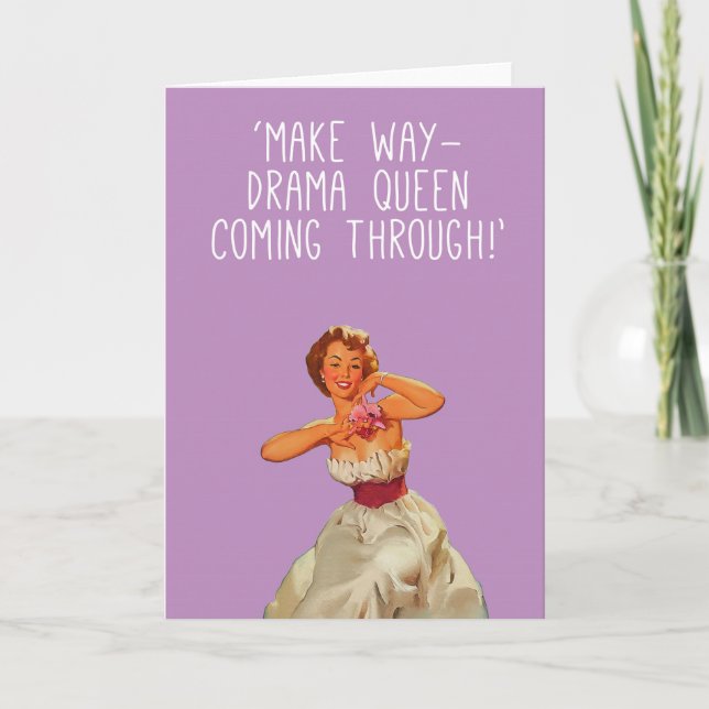 "Drama queen coming through!" Card (Front)