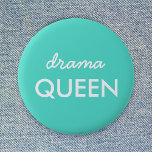 Drama Queen | Modern Trendy Aqua Green Cool Quote 6 Cm Round Badge<br><div class="desc">Simple,  stylish "drama queen" fun cool quote art badge in modern minimalist typography in white on a aqua green background which can easily be personalized with your own words. This trendy,  cute girly design is the perfect statement for youself or as a gift for a loved one!</div>
