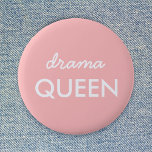 Drama Queen | Modern Trendy Cute Pink Stylish Diva 6 Cm Round Badge<br><div class="desc">Simple,  stylish "drama queen" fun cool quote art badge in modern minimalist typography in white on a soft pink background which can easily be personalized with your own words. This trendy,  cute girly design is the perfect statement for youself or as a gift for a loved one!</div>