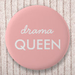 Drama Queen | Modern Trendy Cute Pink Stylish Diva 6 Cm Round Badge<br><div class="desc">Simple,  stylish "drama queen" fun cool quote art badge in modern minimalist typography in white on a soft pink background which can easily be personalized with your own words. This trendy,  cute girly design is the perfect statement for youself or as a gift for a loved one!</div>