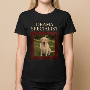 Drama Specialist Custom Funny Dog Photo T-Shirt