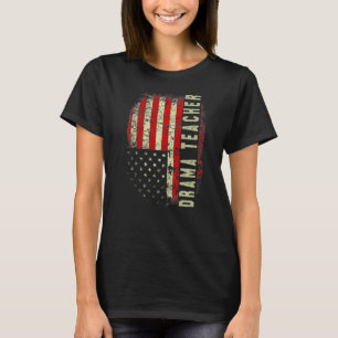 Drama Teacher Day 4th Of July US Flag Patriotic Pr T-Shirt