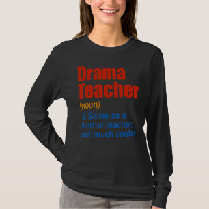 Drama Teacher Definition Funny Back To School Firs T-Shirt