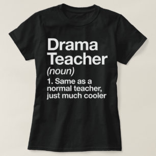 Drama Teacher Definition School Acting Theatre T-Shirt