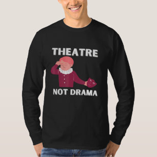 Drama Teacher For Theatre And Performing Arts T-Shirt
