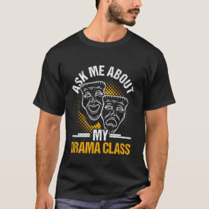 Drama Teacher  Funny Theatre Acting Design T-Shirt
