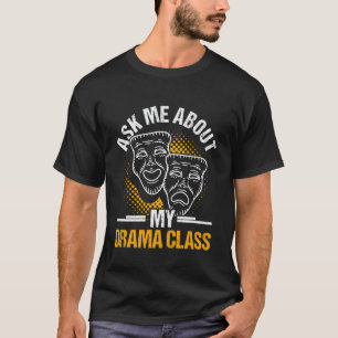 Drama Teacher Funny Theatre Acting Design T-Shirt