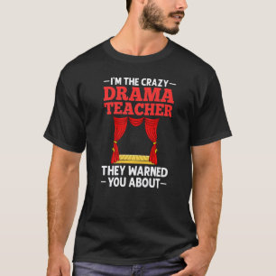 Drama Teacher Musical Theatre Acting Thespian 1 T-Shirt