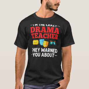 Drama Teacher Musical Theatre Acting Thespian T-Shirt