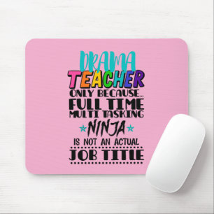 Drama Teacher Only Because Full Time Multi Tasking Mouse Mat