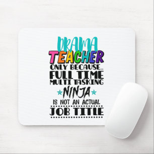 Drama Teacher Only Because Full Time Multi Tasking Mouse Mat