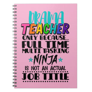 Drama Teacher Only Because Full Time Multi Tasking Notebook