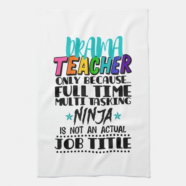 Drama Teacher Only Because Full Time Multi Tasking Tea Towel (Vertical)