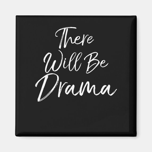 Dramatic Acting Quote  Actors Re Will Be Drama Magnet (Front)