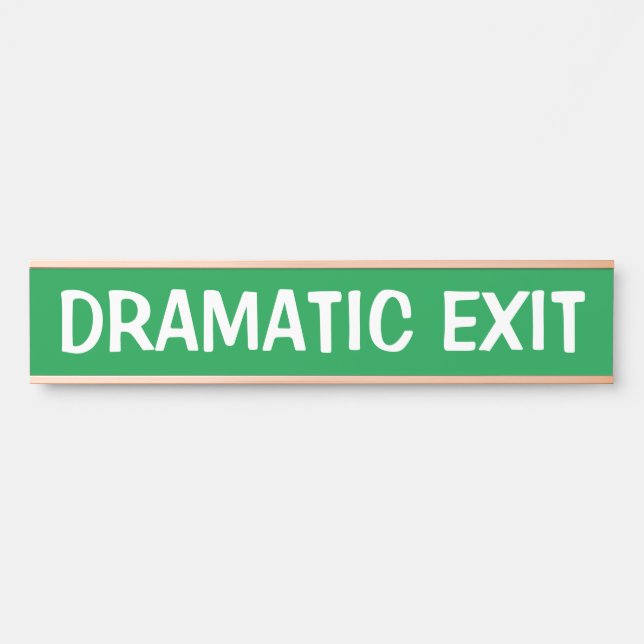 Dramatic Exit Funny Sign (Front)