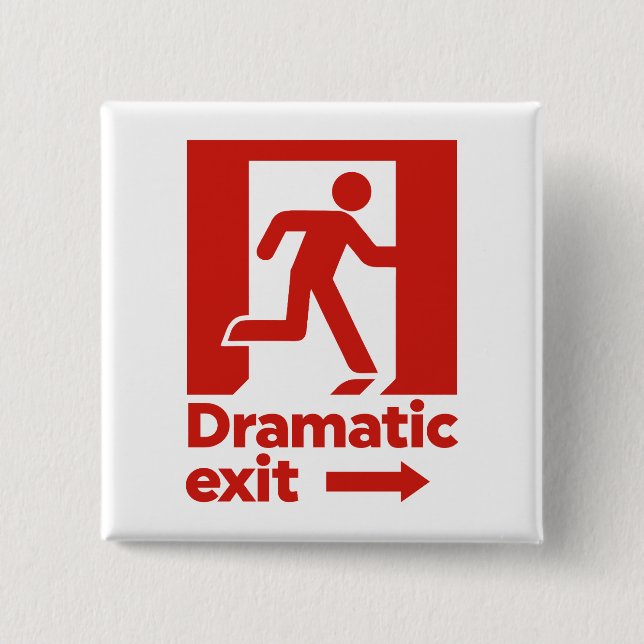 Dramatic Exit Sign 15 Cm Square Badge (Front)