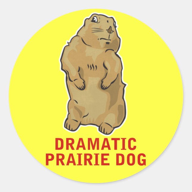 Dramatic Prairie Dog Classic Round Sticker (Front)