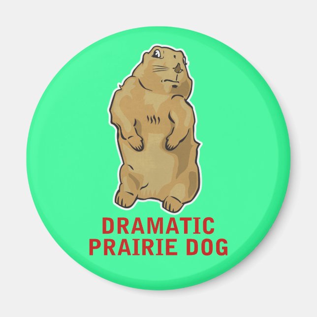 Dramatic Prairie Dog Magnet (Front)