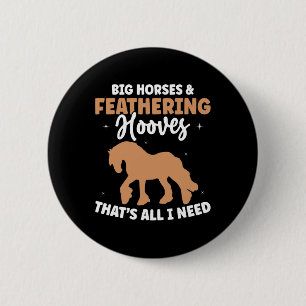 Draught Horse Meme Design For A Clydesdale Rider 6 Cm Round Badge