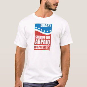 Draught Sheriff Joe Arpaio for President T-Shirt
