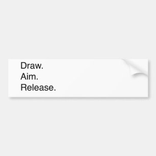 Draw. Aim. Release Bumper Sticker