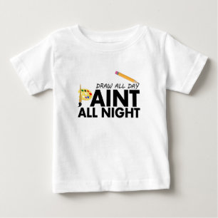Draw all day, Paint all night Baby T-Shirt
