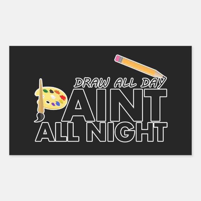 Draw all day, Paint all night Rectangular Sticker (Front)
