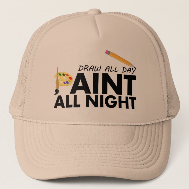 Draw all day, Paint all night Trucker Hat (Front)