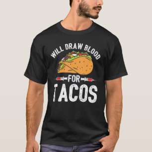 Draw Blood Tacos Phlebotomist Phlebotomy Technicia T-Shirt